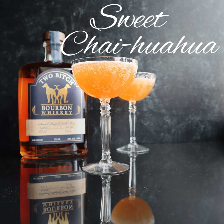 Two Bitch Bourbon Sweet Chai-huahua Cocktail